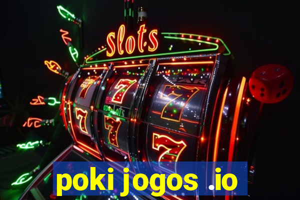 poki jogos .io